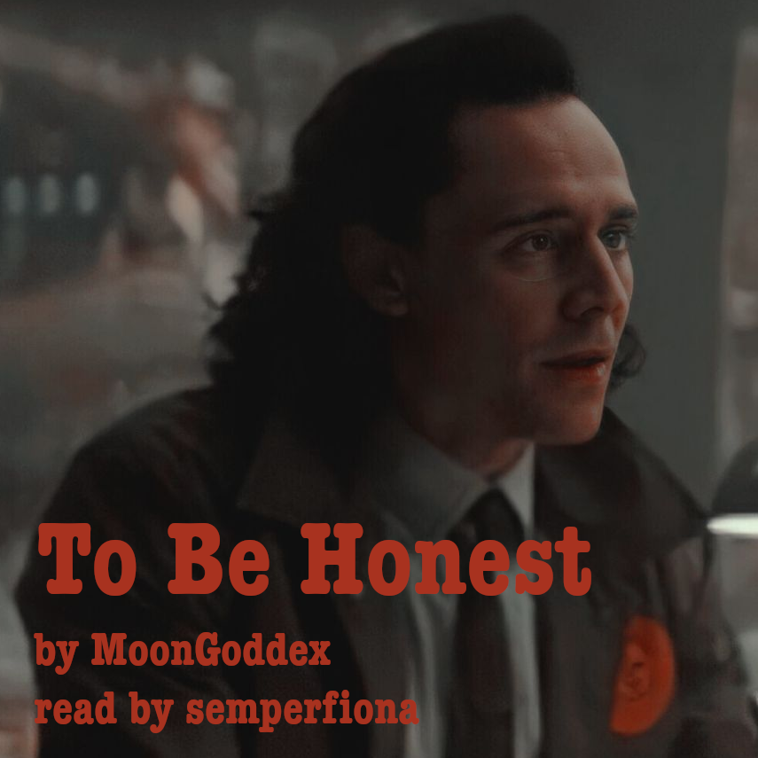 tired looking loki in a jacket and tie sitting at a desk, red typewriter lettering 'To Be Honest by MoonGoddex read by semperfiona'